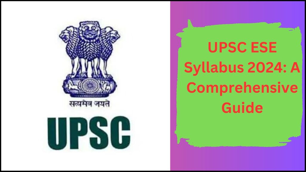 UPSC ESE Syllabus 2024 A Comprehensive Guide
